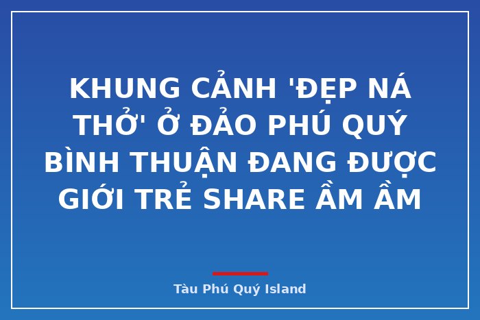 Khung cảnh 'đẹp ná thở' ở đảo Phú Quý Bình Thuận đang được giới trẻ share ầm ầm