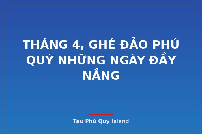 Tháng 4, ghé đảo Phú Quý những ngày đầy nắng