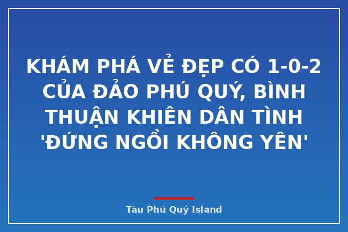 Khám phá vẻ đẹp có 1-0-2 của đảo Phú Quý, Bình Thuận khiên dân tình 'đứng ngồi không yên'