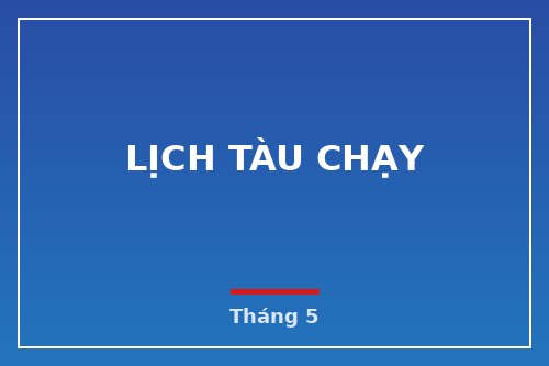 Lịch tàu chạy Tháng 5